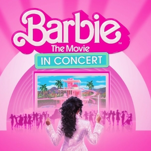 BARBIE THE MOVIE: IN CONCERT is Coming to the Hollywood Bowl Photo