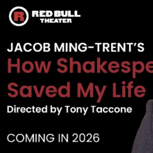 Jacob Ming-Trent's HOW SHAKESPEARE SAVED MY LIFE is Coming to Red Bull Theater