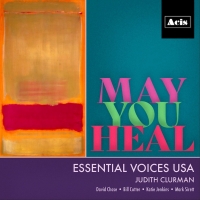 MAY YOU HEAL The New Album From Judith Clurman and Essential Voices USA Out Now Photo