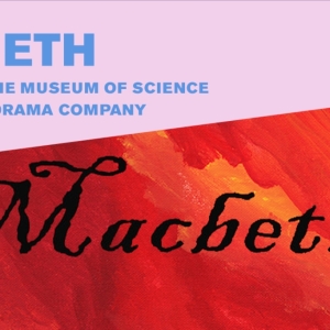 The Charles Hayden Planetarium & Boston Museum Of Science to Present MACBETH This Mon Video