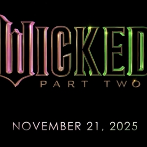 WICKED: PART TWO Moves Up Release Date by Five Days Video