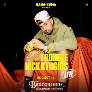 GOOD TROUBLE With Nick Kyrgios: Live Adds New York Date at The Beacon Theatre Photo