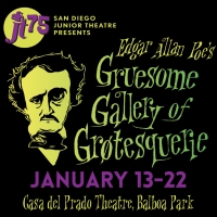 San Diego Junior Theatre Presents EDGAR ALLAN POE'S GRUESOME GALLERY OF GROTESQUERIE, January 13-22