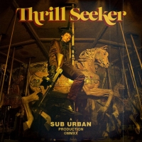 Sub Urban To Release Debut EP THRILL SEEKER Photo