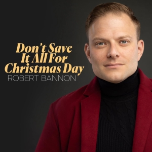 Music Review: Robert Bannon Redecorates DON'T SAVE IT ALL FOR CHRISTMAS DAY & Does Ce Photo