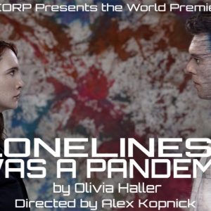 Tickets Now On Sale LONELINESS WAS A PANDEMIC At Theaterlab Photo