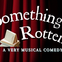 BWW Review: SOMETHING ROTTEN! - Georgetown Palace Creates Musical Magic
