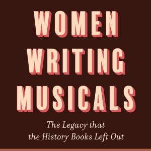 Jennifer Ashley Tepper's 'Women Writing Musicals' Book Will Get November Release Photo