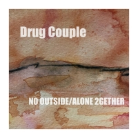 Drug Couple Release Two New Tracks 'No Outside' and 'Alone 2gether'