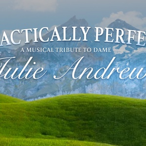 PRACTICALLY PERFECT: A Musical Tribute To Julie Andrews is Coming to 54 Below Photo
