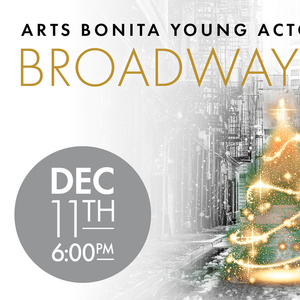 Arts Bonita to Present Yearly Theatre Fundraiser BROADWAY HOLIDAY