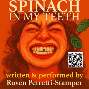 Raven Petretti-Stamper Will Debut Solo Show, SPINACH IN MY TEETH Photo