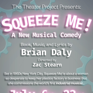 SQUEEZE ME! Premieres At The Theater Project Video