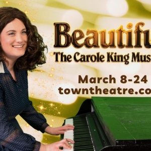 BEAUTIFUL: THE CAROLE KING MUSICAL is Being Presented at Town Theatre in March Photo