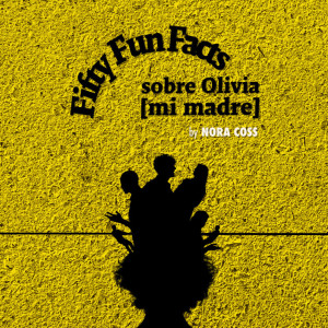 FIFTY FUN FACTS SOBRE OLIVIA [MI MADRE] to Open at IATI Theater Photo