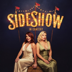 Exclusive: SIDE SHOW: IN CONCERT Now Onsale! Photo