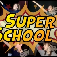 Original Musical SUPER SCHOOL Gets Virtual Debut Video