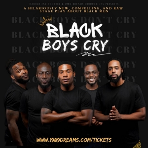 Intelligent And Hilarious Stage Play BLACK BOYS CRY Comes To Atlanta This December!