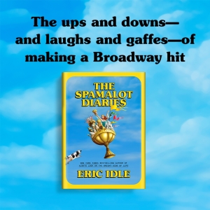 Exclusive: Read an Excerpt from Eric Idles THE SPAMALOT DIARIES Photo