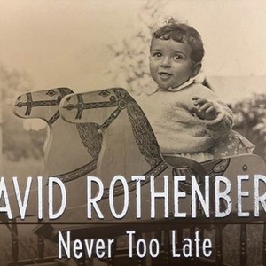 David Rothenberg Makes 54 Below Debut with NEVER TOO LATE in May Photo