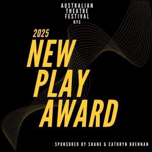 Australian Theatre Festival NYC Reveals 2025 New Play Award