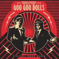 The Goo Goo Dolls to Release Their Virtual Concert On Home Video & Digital Audio Photo