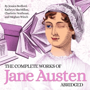 Playhouse On Park's 15th Main Stage Season to Kick Off with THE COMPLETE WORKS OF JANE AUSTEN (ABRIDGED)