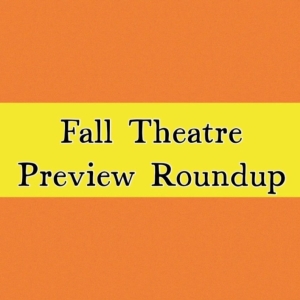 Previews: REGIONAL FALL THEATRE PREVIEW ROUNDUP Interview