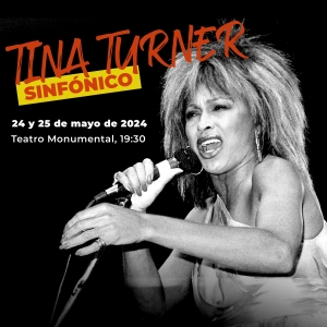 TINA TURNER SINFÓNICO llega al Teatro Monumental en mayo