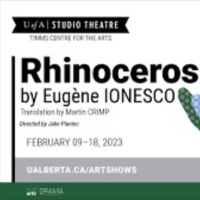 Review: Avant-Garde Drama, RHINOCEROS, Entertains Audiences at Edmonton's Timms Centre for the Arts