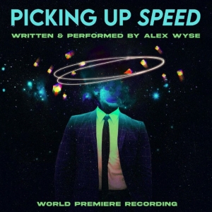 Alex Wyse's PICKING UP SPEED Cast Album Out Now Photo