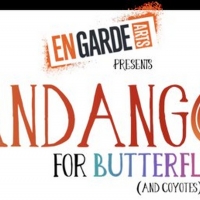 En Garde Arts Presents FANDANGO FOR BUTTERFLIES (AND COYOTES) Inspired By The True…