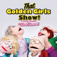 THAT GOLDEN GIRLS SHOW! - A PUPPET PARODY Announces Farewell Streaming Show Photo
