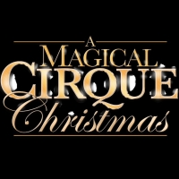A MAGICAL CIRQUE CHRISTMAS Brings Jaw-Dropping Magic, Big Laughs, and More to The…