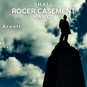 SHALL ROGER CASEMENT HANG? Will Come to the Hill Street Theatre Edinburgh Photo