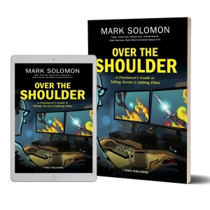 Mark Solomon Releases New Book: Over The Shoulder: A Freelancer's Guide To Telling Stories And Editing Films