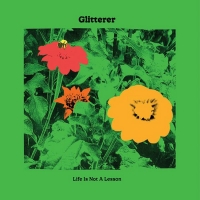 Glitterer Announce New Album 'Life Is Not A Lesson' Photo