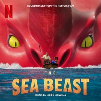 LISTEN: Netflix's THE SEA BEAST Releases Original Sea Shanty Track Photo
