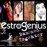 FRIGID New York & Manhattan Theatre Source Present The 2023 EstroGenius Festival…