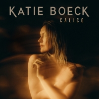 Album Review: Katie Boeck's CALICO, Haunts, Lifts & Carries Listeners On A Journey Of Photo