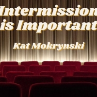 Student Blog: Intermission is Important