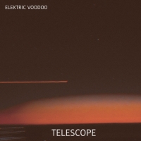 Elektric Voodoo Releases New Single 'Telescope' Photo