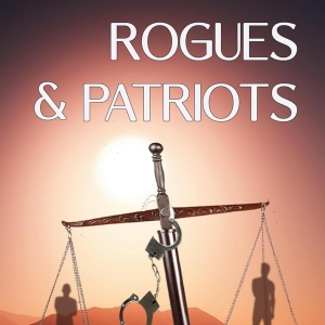 Patrick H. Moore to Release ROGUES & PATRIOTS, Second Installment Of The Nick Crane Thriller Series