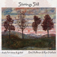 Eric Hoffman and Ken Hatfield to Release Vocal and Guitar Duet Album STIRRINGS STILL Interview