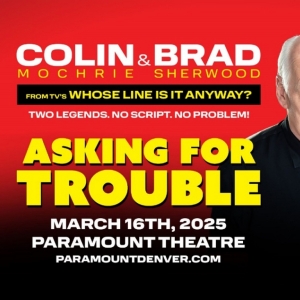 COLIN MOCHRIE AND BRAD SHERWOOD: ASKING FOR TROUBLE TOUR is Coming to Paramount Theat Photo