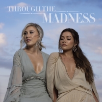 Maddie & Tae Announce 'Through The Madness Vol. 1' Photo
