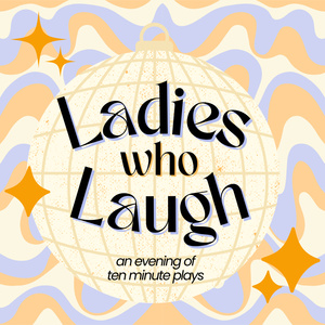 Crush Plays Project to Present LADIES WHO LAUGH, A Night Of 10-Minute Plays Video