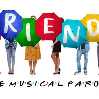 FRIENDS! THE MUSICAL PARODY is Coming to Australia Photo