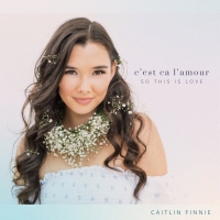 Caitlin Finnie Releases Debut Album SO THIS IS LOVE