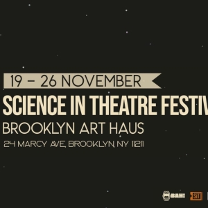 Science In Theatre Festival to Take Place in November At Brooklyn Art Haus Photo